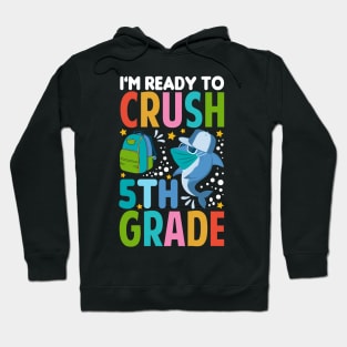 I'm Ready To Crush 5th Grade Shark Back To School Hoodie